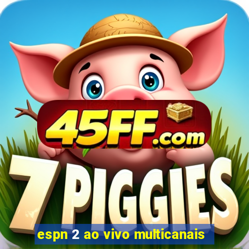espn 2 ao vivo multicanais